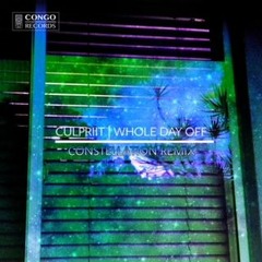 Culpriit - Whole Day Off (Constellation Remix)