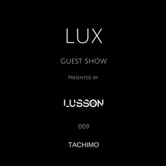 Lux Guest #009 Tachimo
