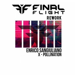 Enrico Sangiuliano - X - Pollination (Final Flight Rework)