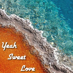 Yeah Sweet Love