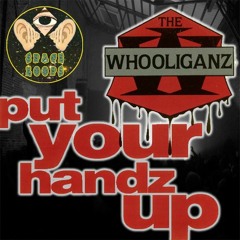 Put Your Handz Up - The Whooliganz ( Prod. Space Loops )