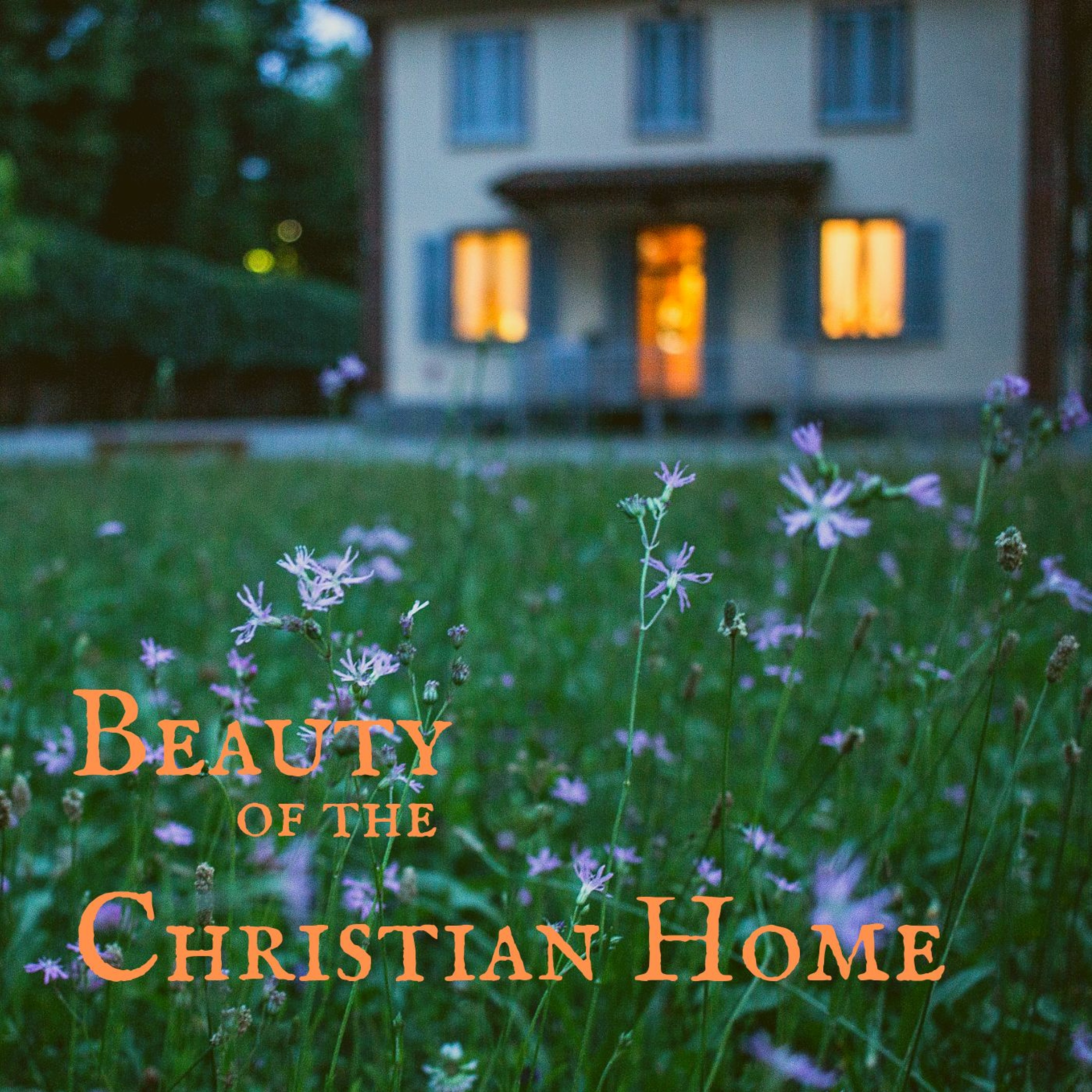 Beauty of the Christian Home