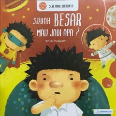 Sudah Besar Mau Jadi Apa_Buku Bersuara Serial Anak bertanya