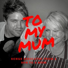 Songs For Mum - Happy Birthday From Your Son, Scott ... I Love You