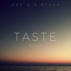 Gee Q x 6Tusk - Taste Remix