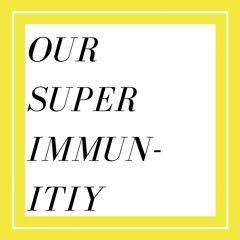 S1E20 Our Super Immunity