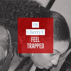 DJ CHERRYT - FEEL TRAPPED
