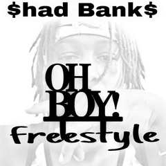$had Bank$ - Oh Boy Freestyle