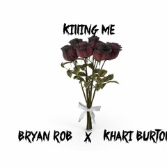 Killing Me featuring Khari Burton Prod By Syndrome