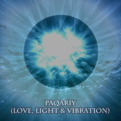 Paqariy (Love, Light & Vibration)