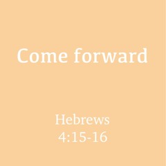 Let us come forward