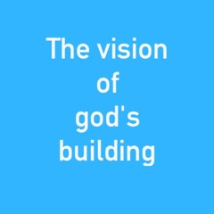 The vision of god's building