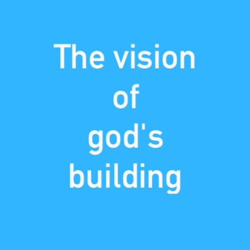 The vision of god's building