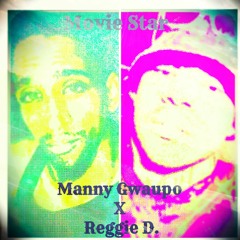 Manny Gwaupo X Reggie D. - Movie Star