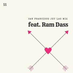 San Francisco Jet Lag Mix feat. Ram Dass