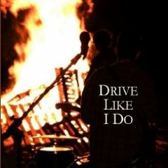 Love Without Sleep - Drive Like I Do