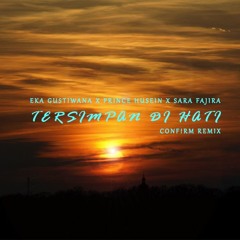 Eka Gustiwana X Prince Husein X Sara Fajira - Tersimpan Di Hati (CONF!RM Remix)