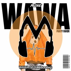 [Free Download] Party Favor - WAWA (M CHIC Bootleg)