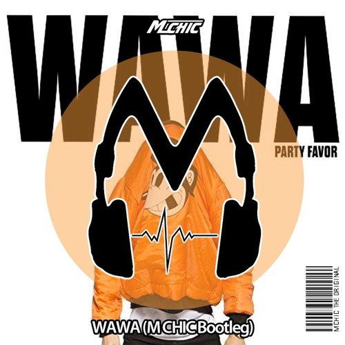 [Free Download] Party Favor - WAWA (M CHIC Bootleg)