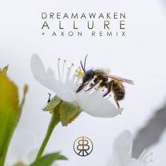 dreamAwaken - Allure (Axon Remix) • OUT NOW