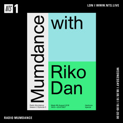 Mumdance with Riko Dan - NTS Radio - 08 August 2018