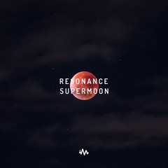 Resonance // Supermoon
