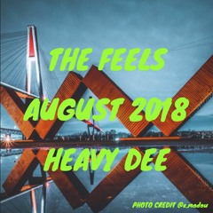 The Feels | August 2018 | Heavy Dee