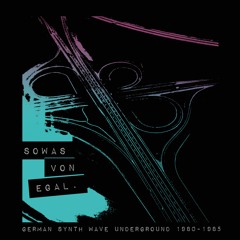 Sowas von egal. German Synth Wave Underground 1980–1985 (Preview)