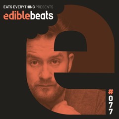EB077 - Edible Beats - Eats Everything live from Medusa Festival, Valencia (Part 1)