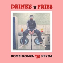 komzi komza, KEYNA - Drinks 'N Fries