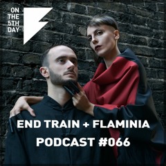 On The 5th Day Podcast #066 - End Train & Flaminia