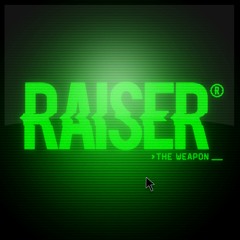 RAISER - THE WEAPON