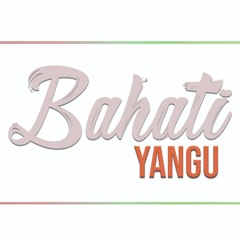 Bahati Yangu - Bongo Instrumental