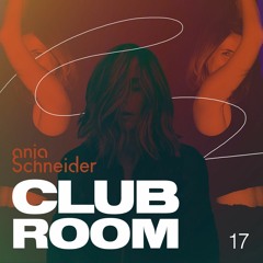 Club Room 17 with Anja Schneider