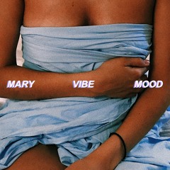 MARY - VIBE / MOOD