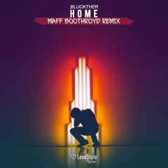 Bluckther - Home (Maff Boothroyd Remix Radio Edit) - OUT NOW