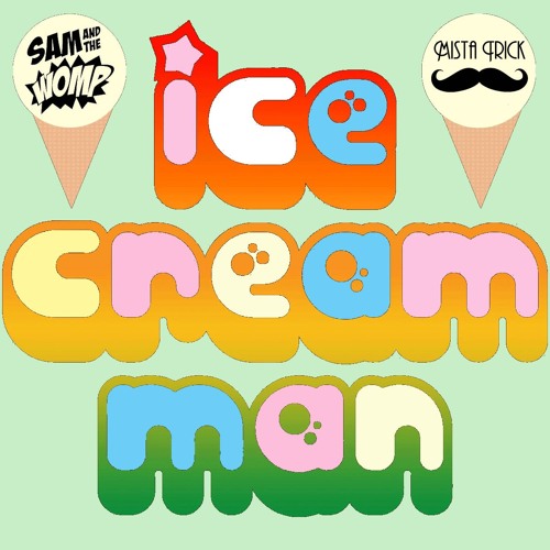 Sam And The Womp - Ice Cream Man (Mista Trick Remix)