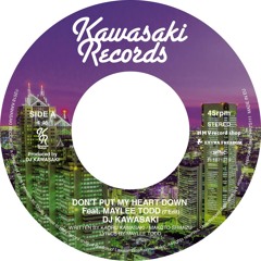 DON'T PUT MY HEART DOWN Feat, MAYLEE TODD (7'Edit)/ DJ KAWASAKI