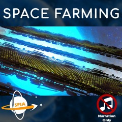 Space Farming (Narration Only)