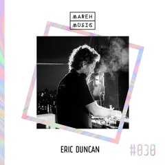 Mareh Mix - Episode #30: Eric Duncan