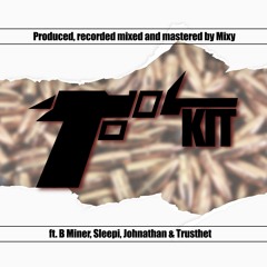 Tool Kit (Feat B Miner, Sleepi, Johnathan & Trusthet)