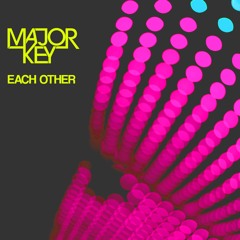 Major Key - Each Other