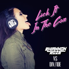 Lick It In The Car (Rhiannon Roze vs DIV/IDE)