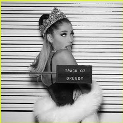Greedy ~ Ariana Grande (Cover)