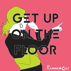 Get Up On The Floor