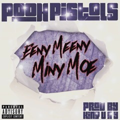Pooh Pistols x Eeny Meeny Miny Moe