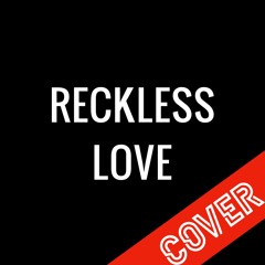 Reckless Love - Cover