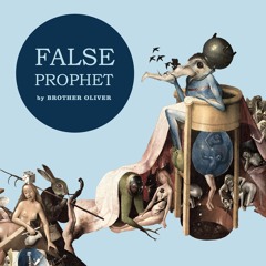 Brother Oliver - False Prophet