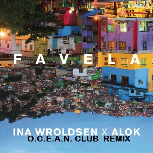 Ina Wroldsen X  Alok - Favela (O.C.E.A.N. CLUB REMIX)