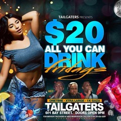 20 ALL YOU CAN DRINK EACH AND EVERY FRIDAY @TAILGATERS PROMO FT UNRULYDJS